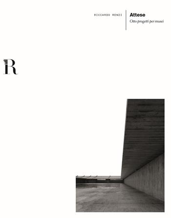 Attese. Otto progetti per musei - Riccardo Renzi - Libro Dip. di Architettura (Firenze) 2019 | Libraccio.it