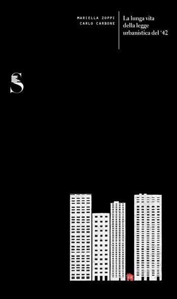 La lunga vita della legge urbanistica del '42 - Mariella Zoppi, Carlo Carbone - Libro Dip. di Architettura (Firenze) 2018 | Libraccio.it