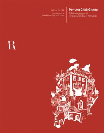 Per una città giusta. Politiche e progetti di inclusione urbana in Portogallo - Elena Tarsi - Libro Dip. di Architettura (Firenze) 2019 | Libraccio.it