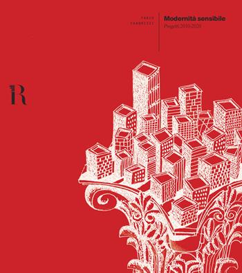 Modernità sensibile. Progetti 2010-2020 - Fabio Fabbrizzi - Libro Dip. di Architettura (Firenze) 2019 | Libraccio.it