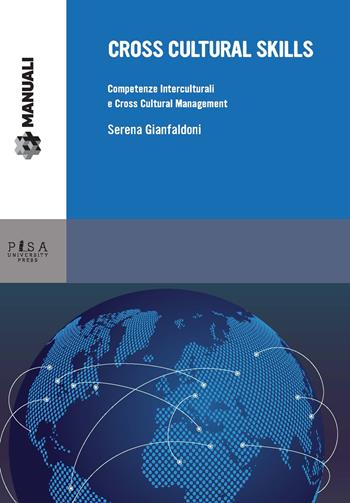 Cross cultural skills. Competenze interculturali e cross cultural management - Serena Gianfaldoni - Libro Pisa University Press 2018, Manuali | Libraccio.it