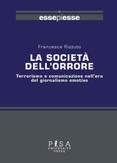 La società dell'orrore. Terrorismo e comunicazione nell'era del giornalismo emotivo