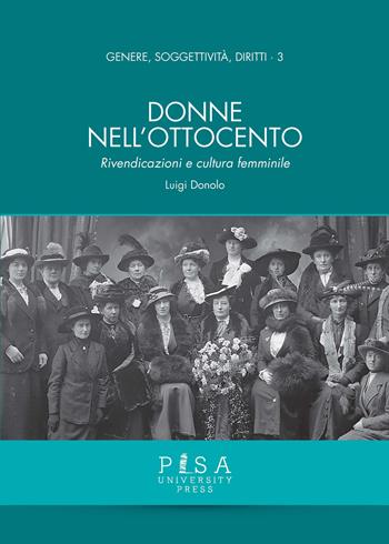 Donne nell'Ottocento. Rivendicazioni e cultura femminile - Luigi Donolo - Libro Pisa University Press 2018, Genere, soggettività, diritti | Libraccio.it