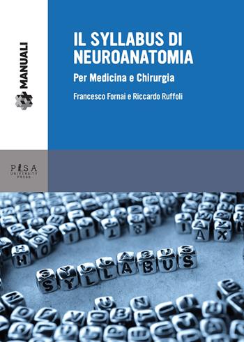 Il syllabus di neuroanatomia. Per medicina e chirurgia - Francesco Fornai, Riccardo Ruffoli - Libro Pisa University Press 2019, Manuali | Libraccio.it