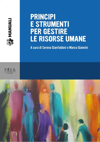 Principi e strumenti per gestire le risorse umane  - Libro Pisa University Press 2019, Manuali | Libraccio.it