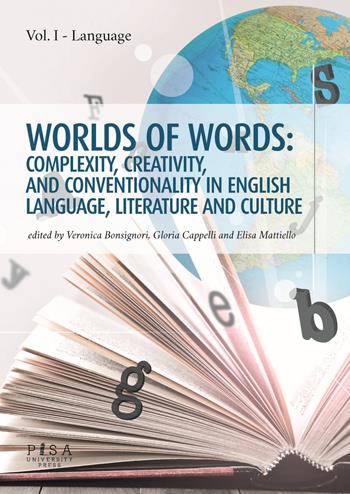 Worlds of words: complexity, creativity, and conventionality in english language, literature and culture. Vol. 1: Language.  - Libro Pisa University Press 2020 | Libraccio.it