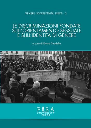 Le discriminazioni fondate sull'orientamento sessuale e sull'identità di genere  - Libro Pisa University Press 2020, Genere, soggettività, diritti | Libraccio.it
