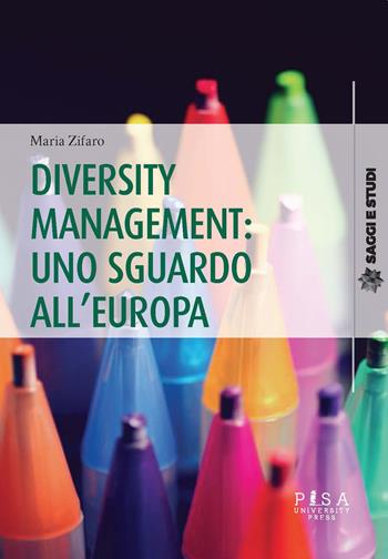 Diversity management: uno sguardo all'Europa - Maria Zifaro - Libro Pisa University Press 2020, Saggi e studi | Libraccio.it