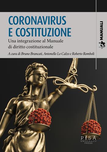 Coronavirus e Costituzione. Una integrazione al manuale di diritto costituzionale  - Libro Pisa University Press 2021, Manuali | Libraccio.it