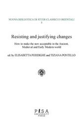 Resisting and justifying changes. How to make the new acceptable in the Ancient, Medieval and Early Modern world