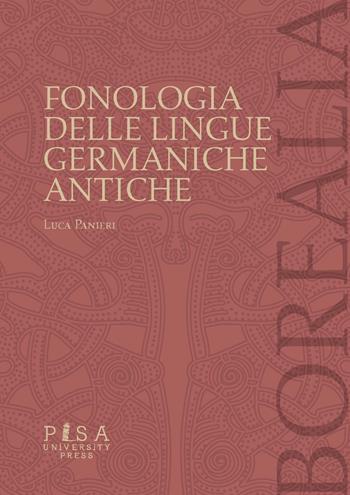 Fonologia delle lingue germaniche antiche - Luca Panieri - Libro Pisa University Press 2021, Borealia | Libraccio.it