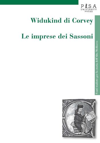 Le imprese dei sassoni - Widukindm di Corvey - Libro Pisa University Press 2021, Fonti tradotte per la storia dell'Alto Medioevo | Libraccio.it