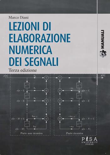 Lezioni di elaborazione numerica dei segnali - Marco Diani - Libro Pisa University Press 2022, Manuali | Libraccio.it