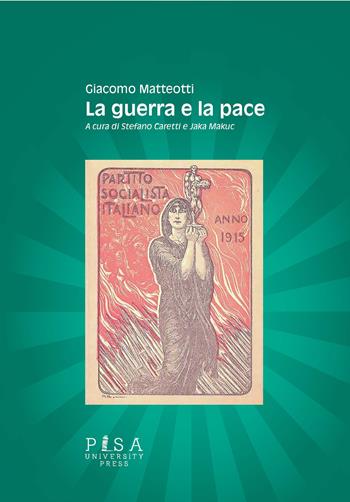 La guerra e la pace - Giacomo Matteotti - Libro Pisa University Press 2022 | Libraccio.it
