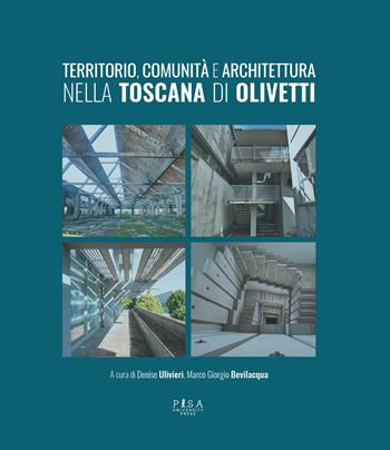 Territorio, comunità e architettura Toscana di Olivetti  - Libro Pisa University Press 2022 | Libraccio.it