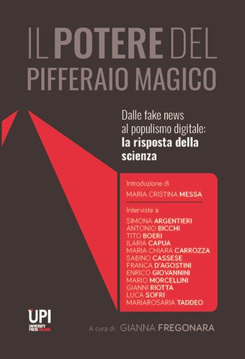 Il potere del pifferaio magico. Dalle fake news al populismo digitale: la risposta della scienza - Gianna Fregonara - Libro Pisa University Press 2022 | Libraccio.it