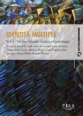 Identità multiple. Vol. 1: Vicino Oriente Antico e Egittologia.