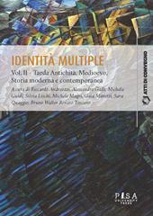 Identità multiple. Vol. 2: Tarda Antichità, Medioevo, Storia moderna e contemporanea.