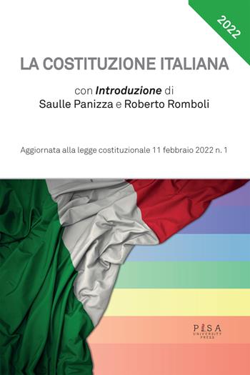 La Costituzione italiana. Aggiornata alla legge costituzionale 11 febbraio 2022. Vol. 1  - Libro Pisa University Press 2022 | Libraccio.it