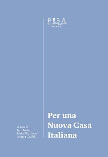 Per una nuova casa italiana. Atti del primo Convegno del Laboratorio di ricerca «Per una nuova casa italiana» - E. Bascherini - Libro Pisa University Press 2022, Architect(ure)s | Libraccio.it