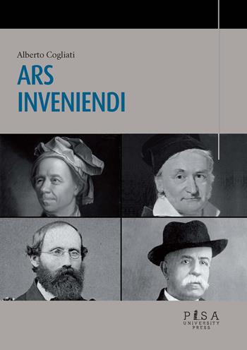 Ars inveniendi - Alberto Cogliati - Libro Pisa University Press 2022 | Libraccio.it