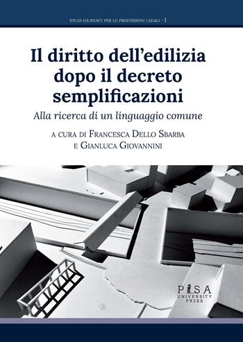 Il diritto dell'edilizia dopo il decreto semplificazioni. Alla ricerca di un linguaggio comune  - Libro Pisa University Press 2022 | Libraccio.it
