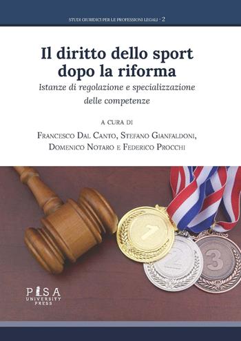 Il diritto dello sport dopo la riforma. Istanze di regolazione e specializzazione delle competenze - Notaro - Libro Pisa University Press 2023, Studi giuridici per le professioni legali | Libraccio.it