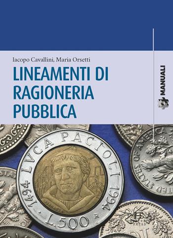 Lineamenti di ragioneria pubblica - Iacopo Cavallini, Maria Orsetti - Libro Pisa University Press 2023, Manuali | Libraccio.it