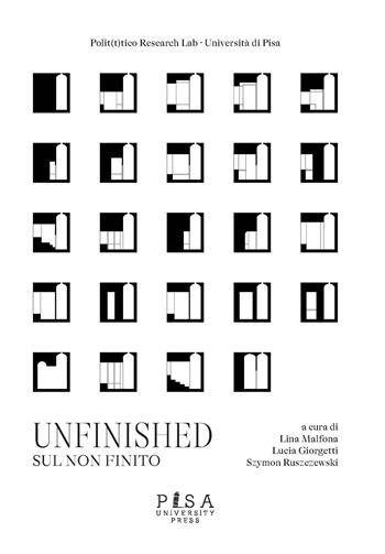 Unfinished. Sul non finito - Giorgetti - Libro Pisa University Press 2023 | Libraccio.it