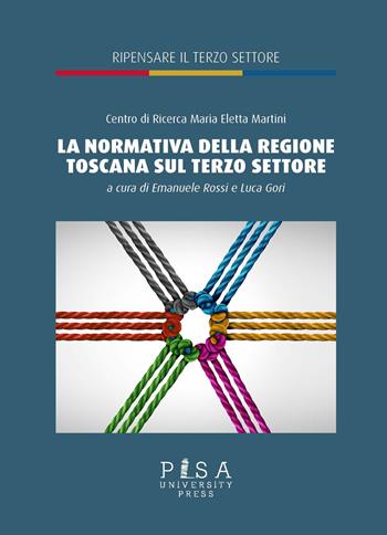 La normativa della Regione Toscana sul terzo settore  - Libro Pisa University Press 2023, Ripensare il terzo settore | Libraccio.it