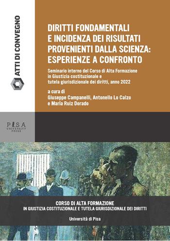 Diritti fondamentali e incidenza dei risultati provenienti dalla scienza: esperienze a confronto - Antonello Lo Calzo - Libro Pisa University Press 2023, Atti di convegno | Libraccio.it