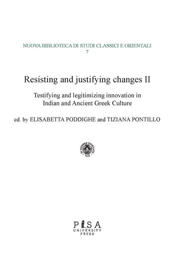 Resisting and justifying changes. How to make the new acceptable in the Ancient, Medieval and Early Modern world. Vol. 2  - Libro Pisa University Press 2023, Nuova biblioteca di studi classici e orientali | Libraccio.it