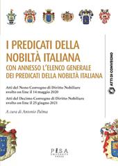 I predicati della nobiltà italiana. Atti del 9º Convegno di diritto nobiliare (14 maggio 2020). Atti del 10º Convegno di diritto nobiliare (25 giugno 2021)
