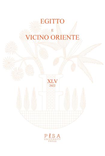 Egitto e Vicino Oriente (2022). Vol. 45  - Libro Pisa University Press 2023 | Libraccio.it