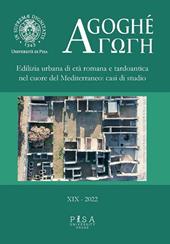 Agoghè. Atti della scuola di specializzazione in beni archeologici. Vol. 19: Edilizia urbana di età romana e tardoantica nel cuore del Mediterraneo: casi di studio