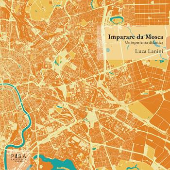 Imparare da Mosca. Un'esperienza didattica - Luca Lanini - Libro Pisa University Press 2024, Architect(ure)s | Libraccio.it
