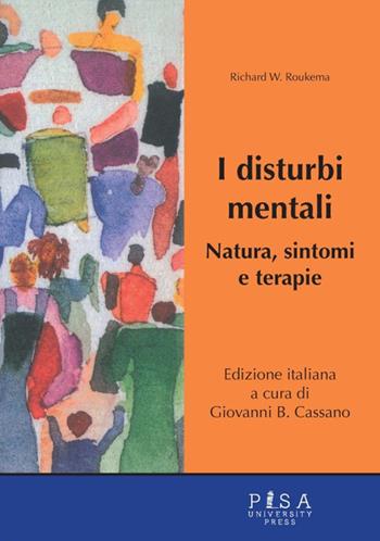 I disturbi mentali. Natura, sintomi e terapie - Richard W. Roukema - Libro Pisa University Press 2023, Studi pisani sul Parlamento | Libraccio.it