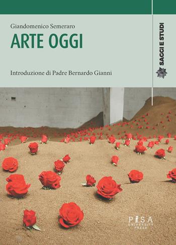Arte oggi - Giandomenico Semeraro - Libro Pisa University Press 2023, Saggi e studi | Libraccio.it