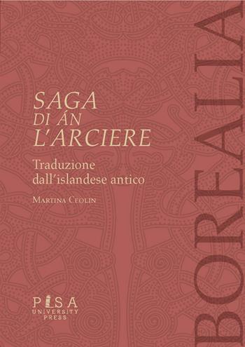 Saga di Án l'Arciere. Testo islandese antico a fronte - Martina Ceolin - Libro Pisa University Press 2024, Borealia | Libraccio.it