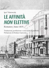 Le affinità non elettive. Romanzo. Anno 1835