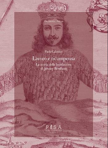 Lavoro e ricompensa. La teoria della legislazione di Jeremy Bentham - Paola Calonico - Libro Pisa University Press 2024, Diacronia. Studi | Libraccio.it