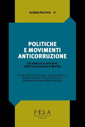 Politiche e movimenti anticorruzione. Un bilancio a vent'anni dalla Convenzione di Merida - Aureliani - Libro Pisa University Press 2024, Scienza politica | Libraccio.it