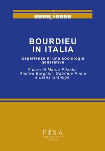 Bourdieu in italia. Esperienze di una sociologia generativa  - Libro Pisa University Press 2024, Essepiesse | Libraccio.it