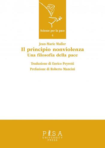 Il principio nonviolenza. Una filosofia della pace - Jean-Marie Muller - Libro Pisa University Press 2024, Scienze per la Pace | Libraccio.it