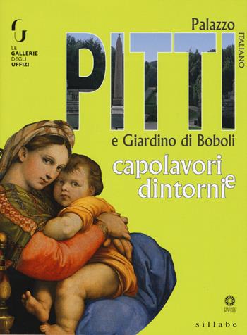 Palazzo Pitti e giardino di Boboli. Capolavori e dintorni  - Libro Sillabe 2019, Firenze musei | Libraccio.it