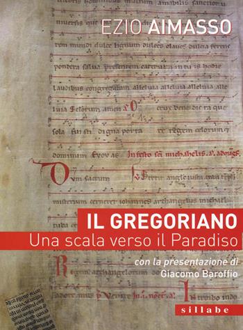 Il Gregoriano. Una scala verso il Paradiso - Ezio Aimasso - Libro Sillabe 2018 | Libraccio.it