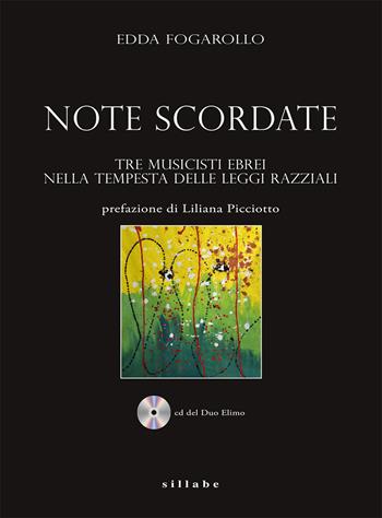 Note scordate Tre musicisti ebrei nella tempesta delle leggi razziali. Con CD-Audio - Edda Fogarollo - Libro Sillabe 2019 | Libraccio.it