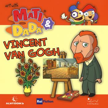 Vincent Van Gogh. Ediz. inglese - Giulia Bastianelli - Libro Sillabe 2018, L' arte con Matì e Dadà | Libraccio.it