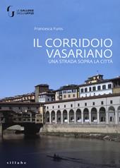 Il corridoio vasariano. Una strada sopra la città. Ediz. a colori