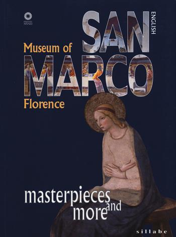 Museo di San Marco. Capolavori e dintorni. Ediz. inglese - Marilena Tamassia - Libro Sillabe 2019 | Libraccio.it